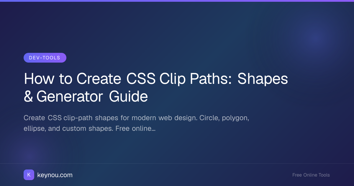 How to Create CSS Clip Paths: Shapes & Generator Guide