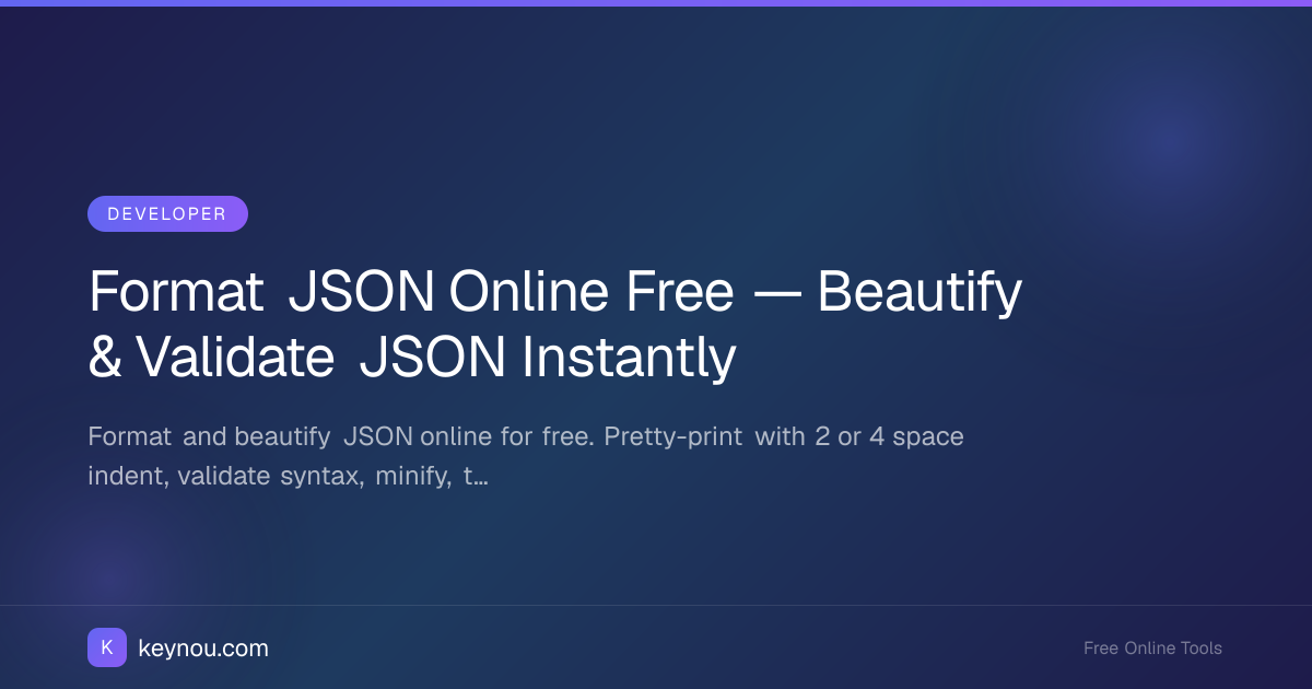 Format JSON Online Free — Beautify & Validate JSON Instantly