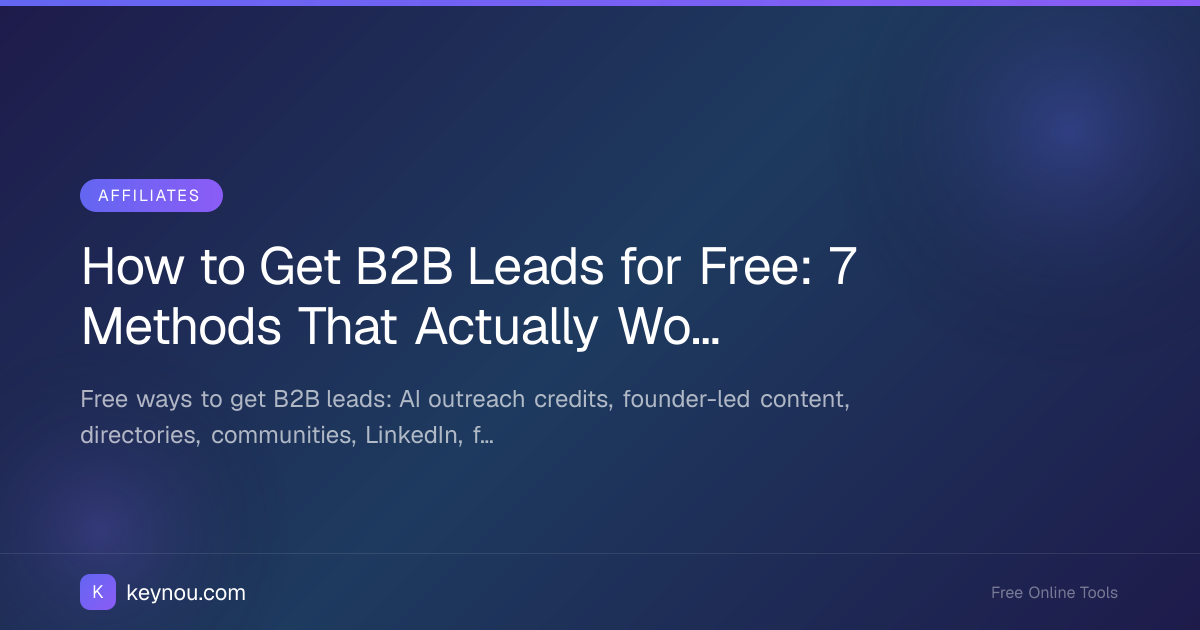 How to Get B2B Leads for Free: 7 Methods That Actually Work in 2026
