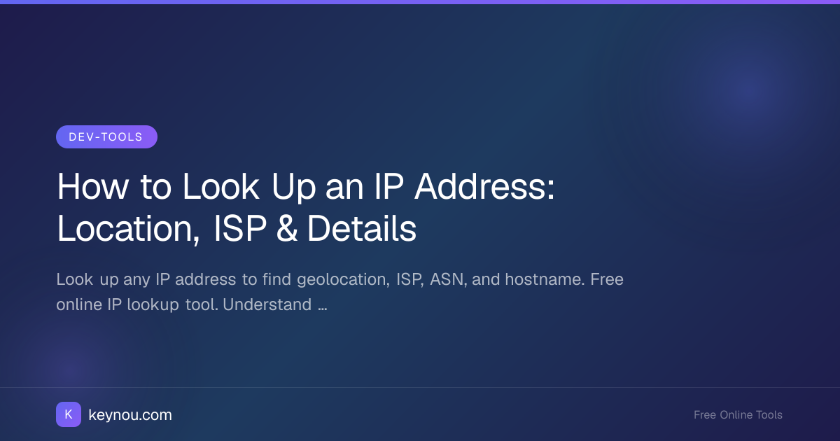 How to Look Up an IP Address: Location, ISP & Details