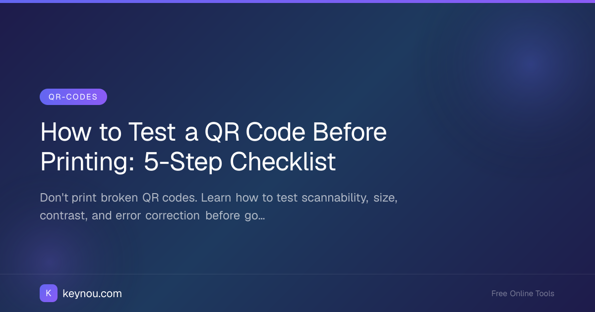 How to Test a QR Code Before Printing: 5-Step Checklist
