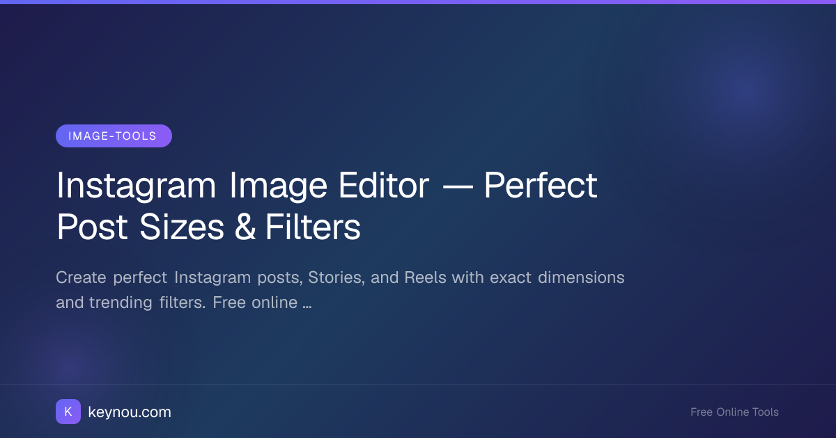 Instagram Image Editor — Perfect Post Sizes & Filters