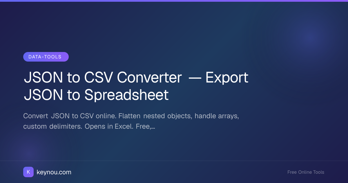 JSON to CSV Converter — Export JSON to Spreadsheet