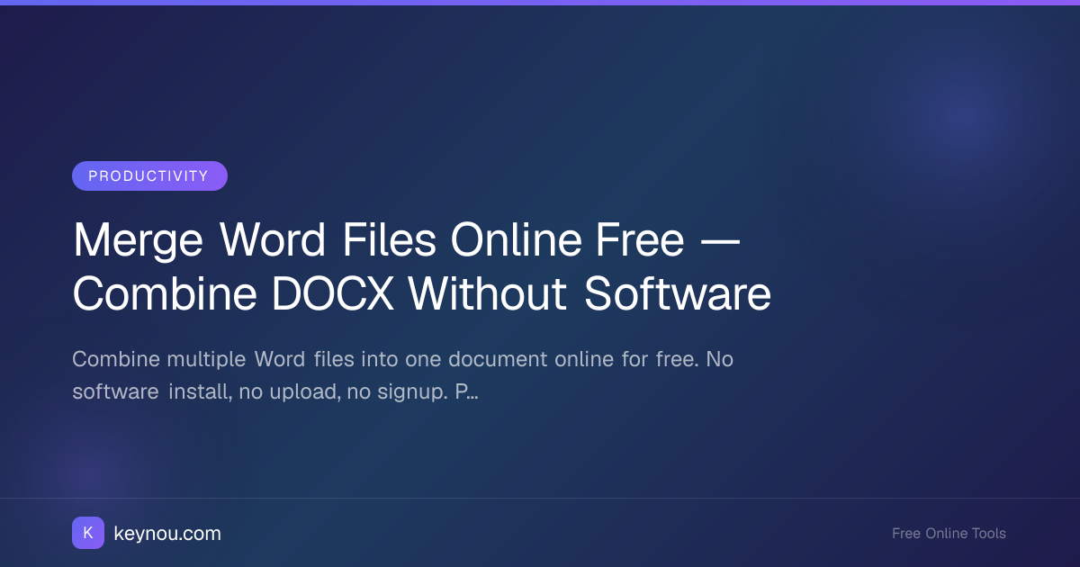 Merge Word Files Online Free — Combine DOCX Without Software