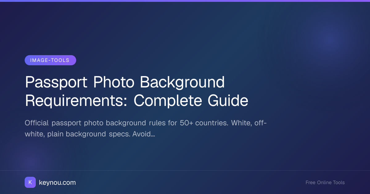 Passport Photo Background Requirements: Complete Guide