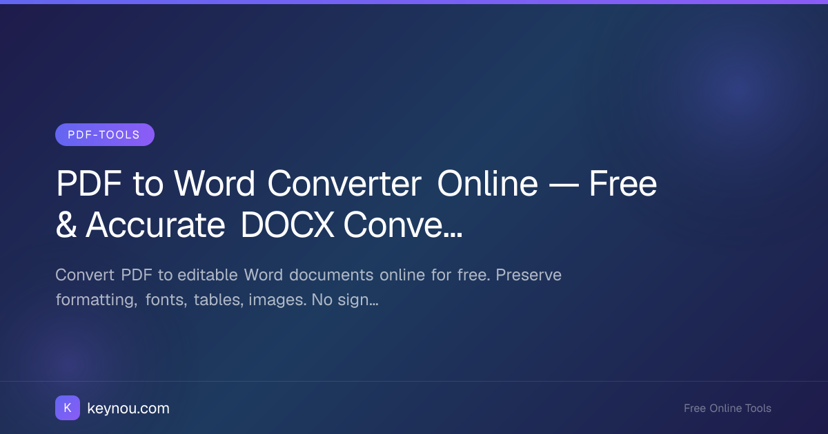 PDF to Word Converter Online — Free & Accurate DOCX Conversion