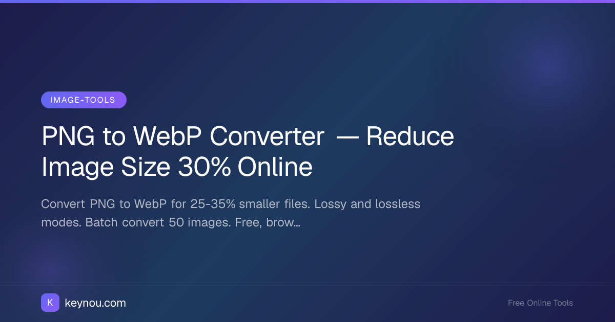 PNG to WebP Converter — Reduce Image Size 30% Online