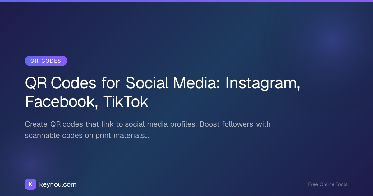 QR Codes for Social Media: Instagram, Facebook, TikTok