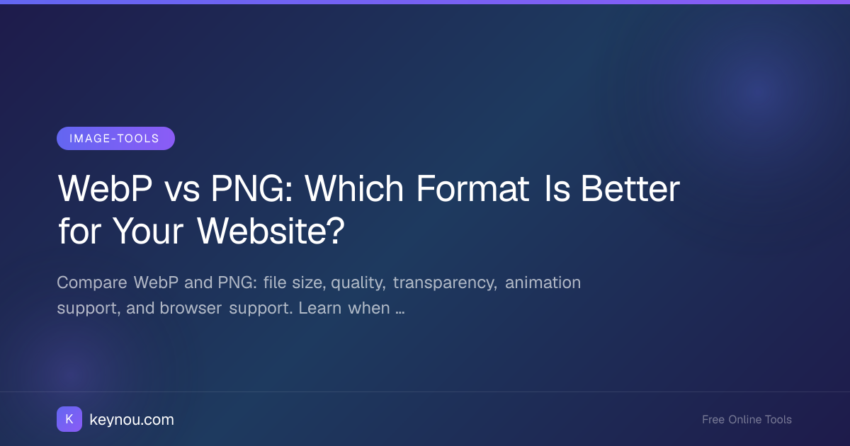 WebP vs PNG: Which Format Is Better for Your Website?