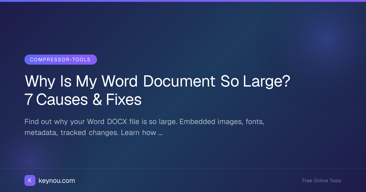 Why Is My Word Document So Large? 7 Causes & Fixes